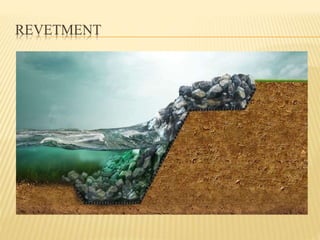 REVETMENT
 