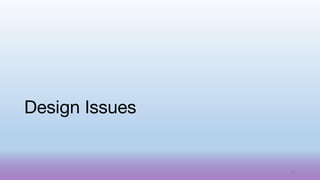 Design Issues
67
 