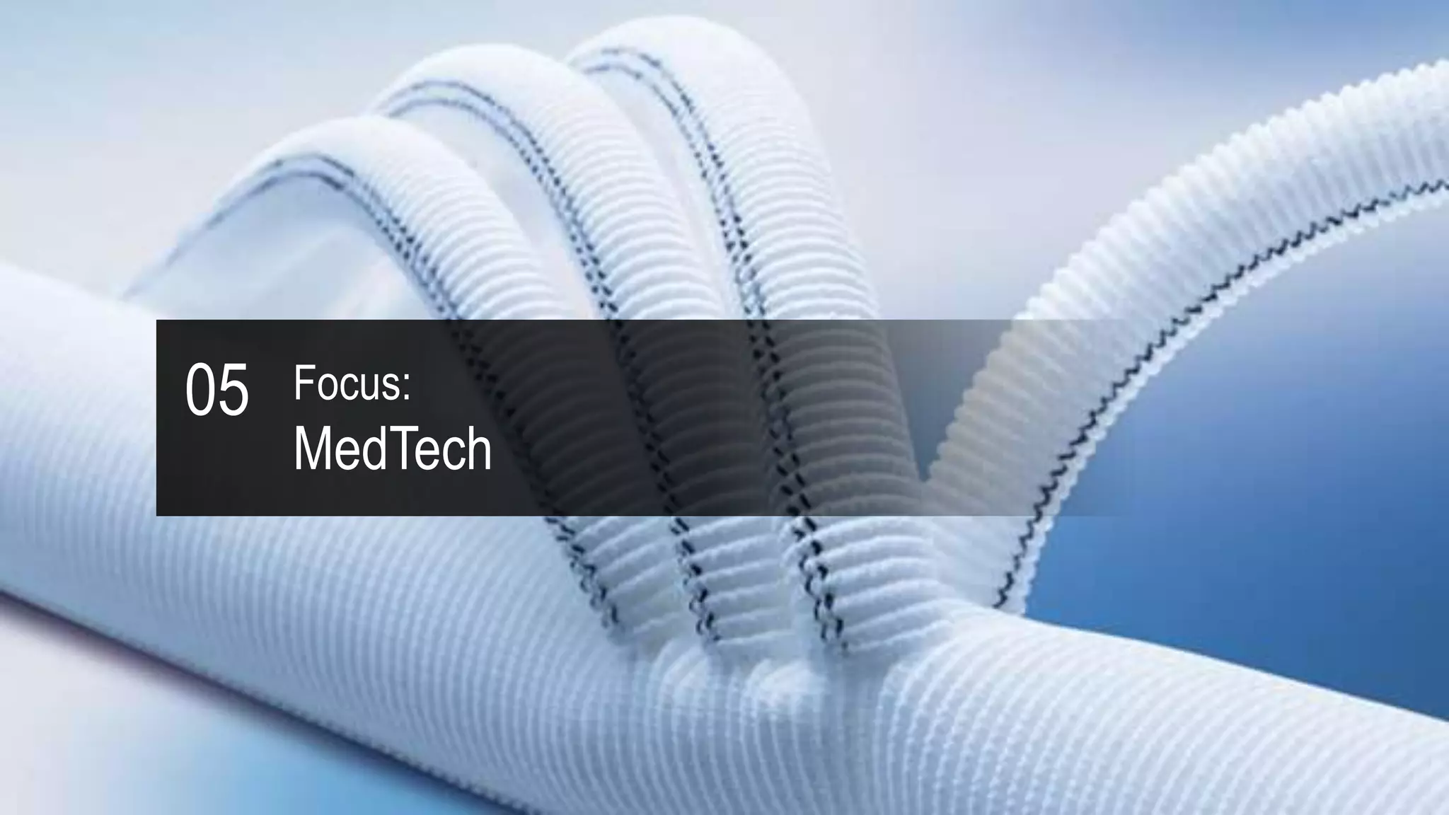 05 Focus:
MedTech
 