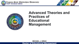 MICHAEL J. GIRAO
Doctor of Educational Management
Advanced Theories and
Practices of
Educational
Management
 