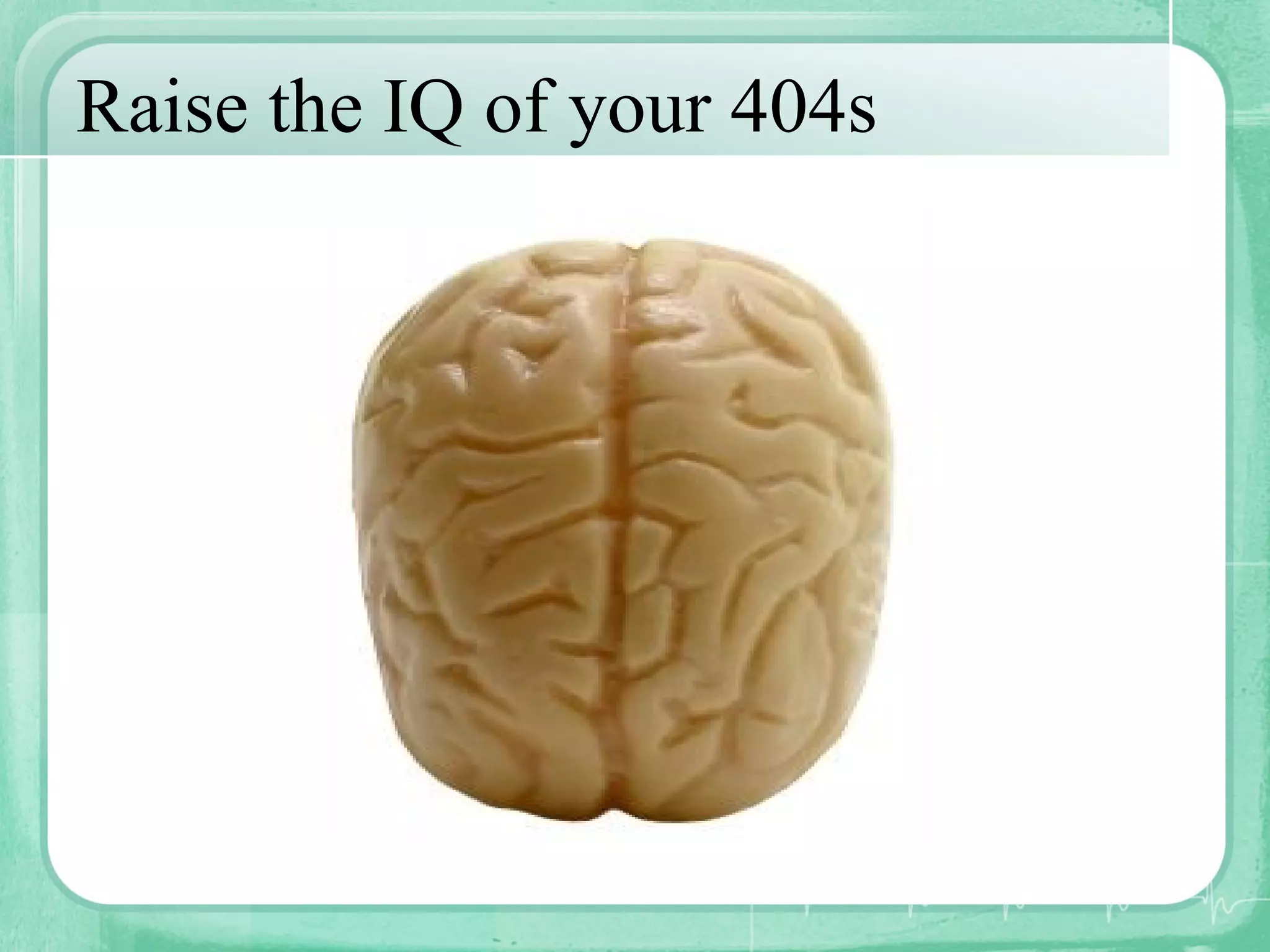 Raise the IQ of your 404s 