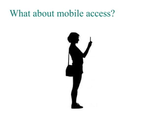 What about mobile access? 