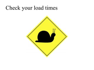 Check your load times 
