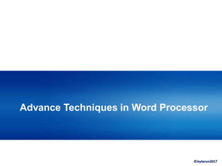 ©ivytarun2017
Advance Techniques in Word Processor
 