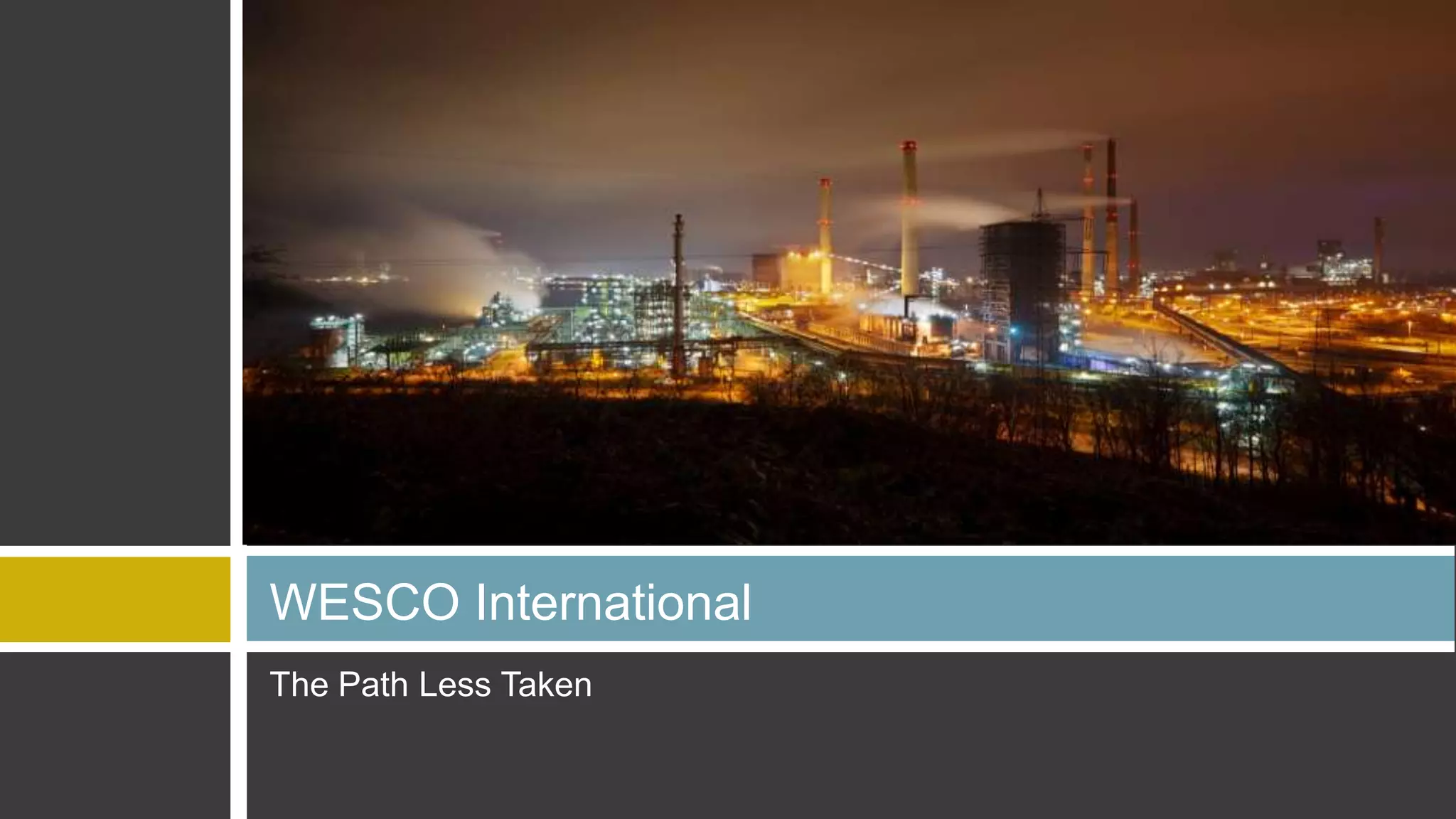 WESCO International
The Path Less Taken
 