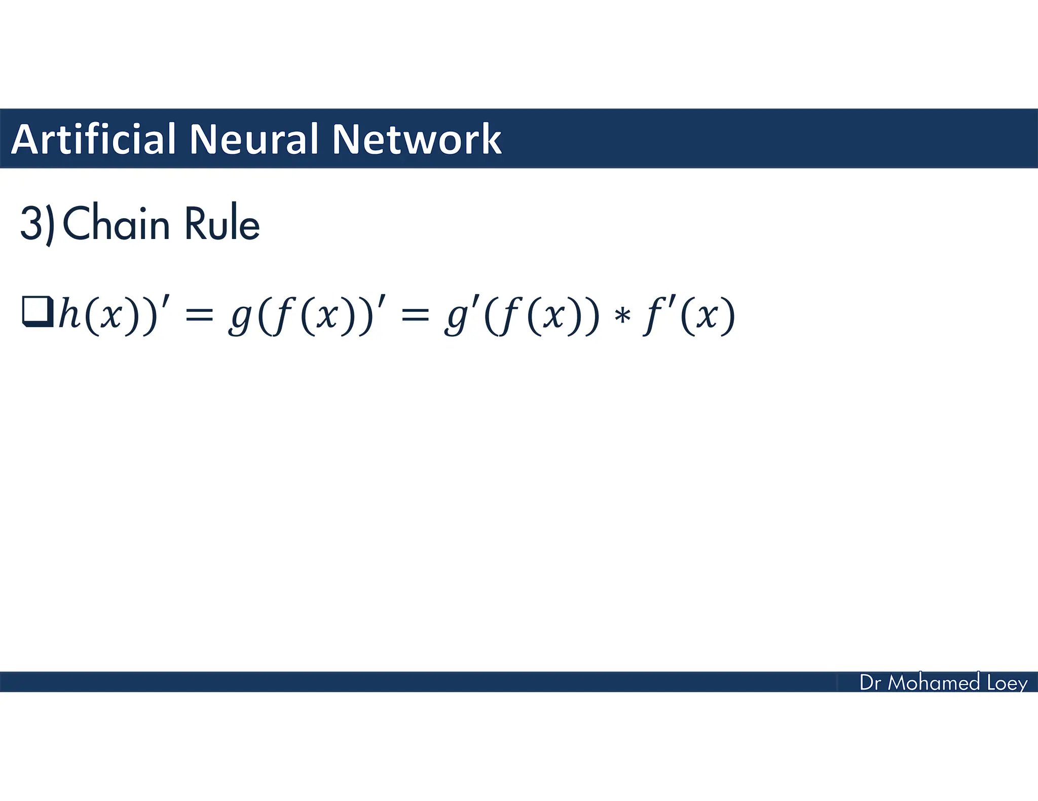 3)Chain Rule
ℎ( ))′ = ( ( ))′ = ′( ( )) ∗ ′( )
 