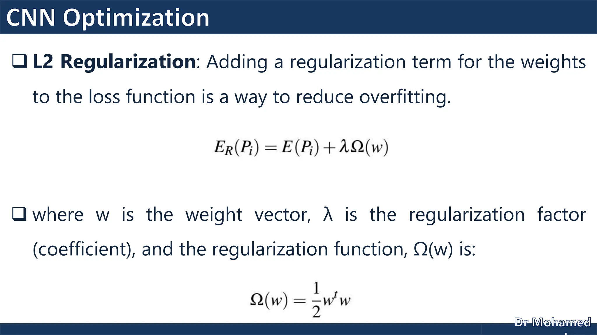  L2 Regularization: Adding a regularization term for the weights
to the loss function is a way to reduce overfitting.
 where w is the weight vector, λ is the regularization factor
(coefficient), and the regularization function, Ω(w) is:
 