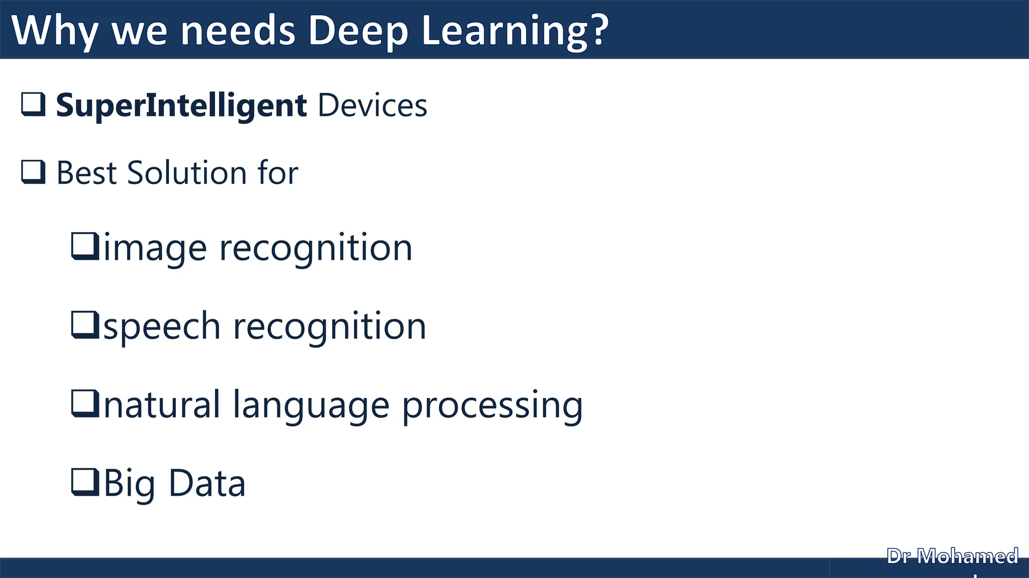  SuperIntelligent Devices
 Best Solution for
image recognition
speech recognition
natural language processing
Big Data
 
