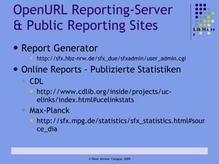 OpenURL Reporting-Server  & Public Reporting Sites ,[object Object],[object Object],[object Object],[object Object],[object Object],[object Object],[object Object]
