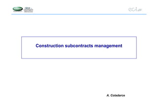 Construction subcontracts management
A. Coladarce
 