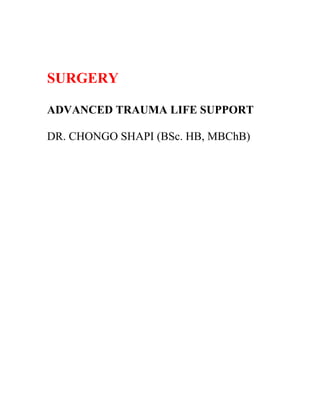 SURGERY
ADVANCED TRAUMA LIFE SUPPORT
DR. CHONGO SHAPI (BSc. HB, MBChB)
 