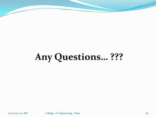 Any Questions… ???

12/21/2013 1:17 AM

College of Engineering, Pune

26

 