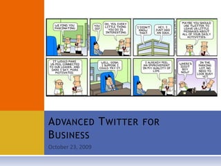 October 23, 2009 Advanced Twitter for Business 