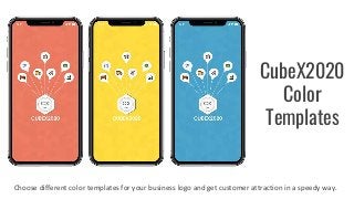 CubeX2020
Color
Templates
Choose different color templates for your business logo and get customer attraction in a speedy way.
 