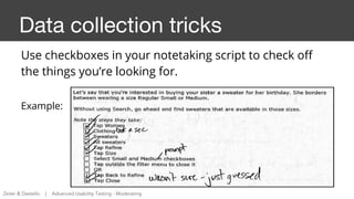 Data collection tricks
Use checkboxes in your notetaking script to check off
the things you’re looking for.
Example:
Zeile...
