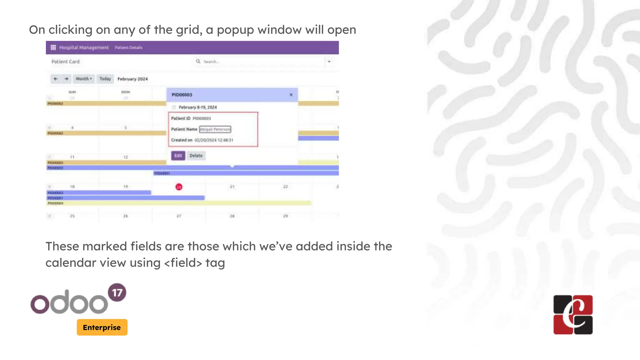 Enterprise
On clicking on any of the grid, a popup window will open
These marked fields are those which we’ve added inside the
calendar view using <field> tag
 