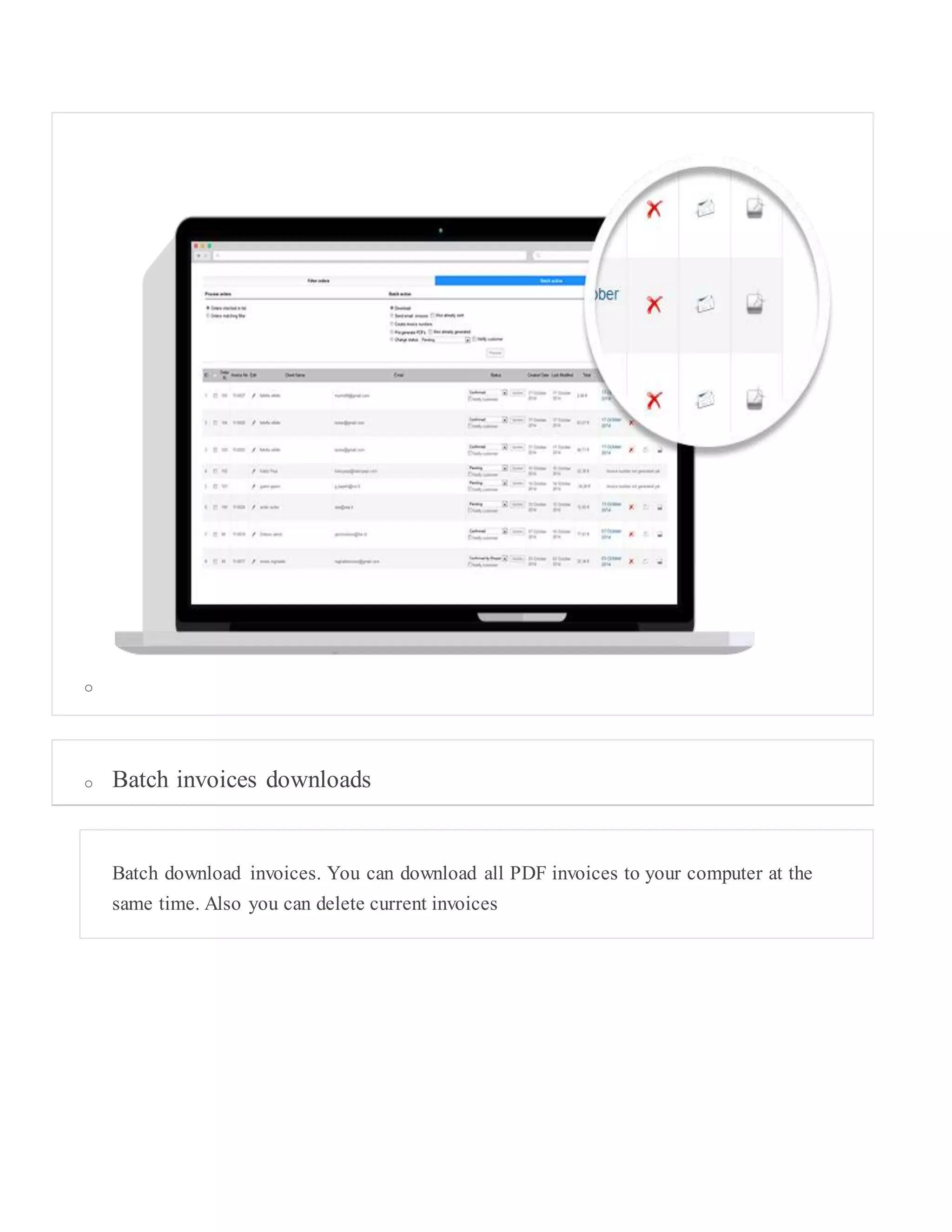 o
o Batch invoices downloads
Batch download invoices. You can download all PDF invoices to your computer at the
same time. Also you can delete current invoices
 