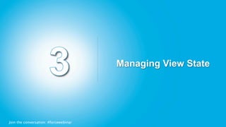 Managing View State




Join the conversation: #forcewebinar
 