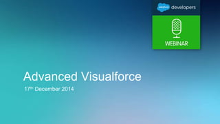 Advanced Visualforce
17th December 2014
 