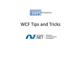 WCF Tips and Tricks
 