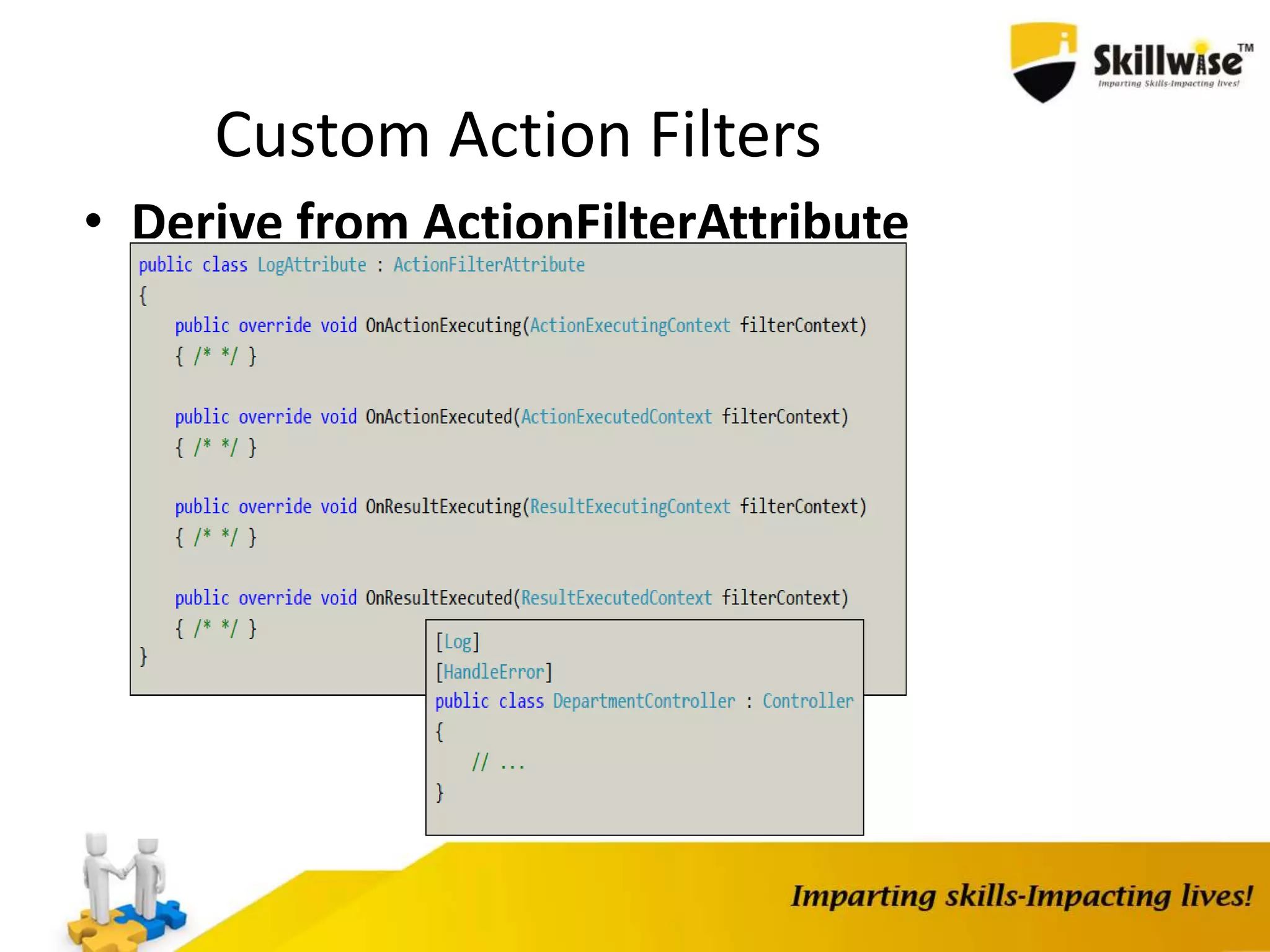 Custom Action Filters • Derive from ActionFilterAttribute base class 