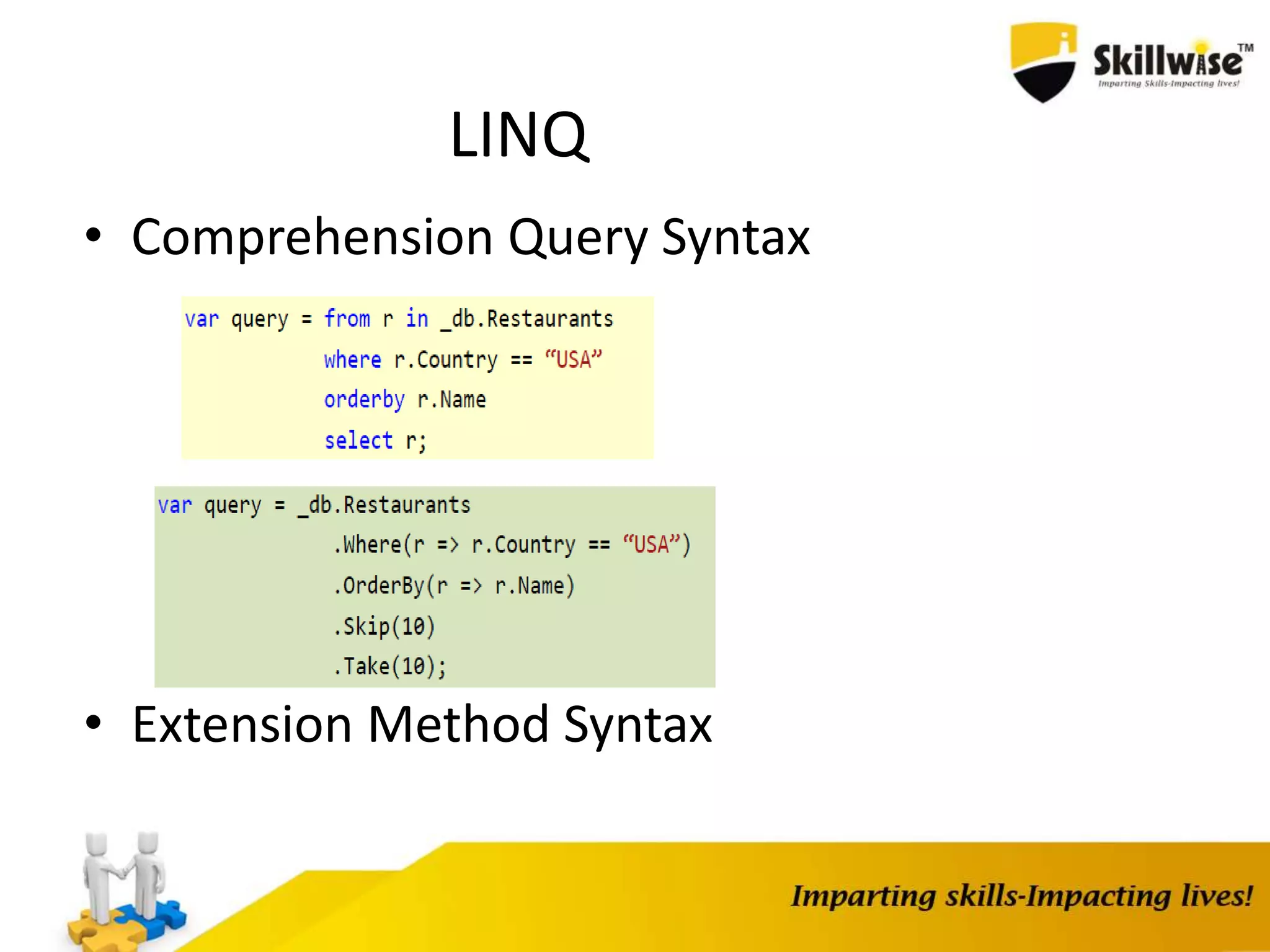 LINQ • Comprehension Query Syntax • Extension Method Syntax 