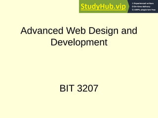 Advanced Web Design and
Development
BIT 3207
 