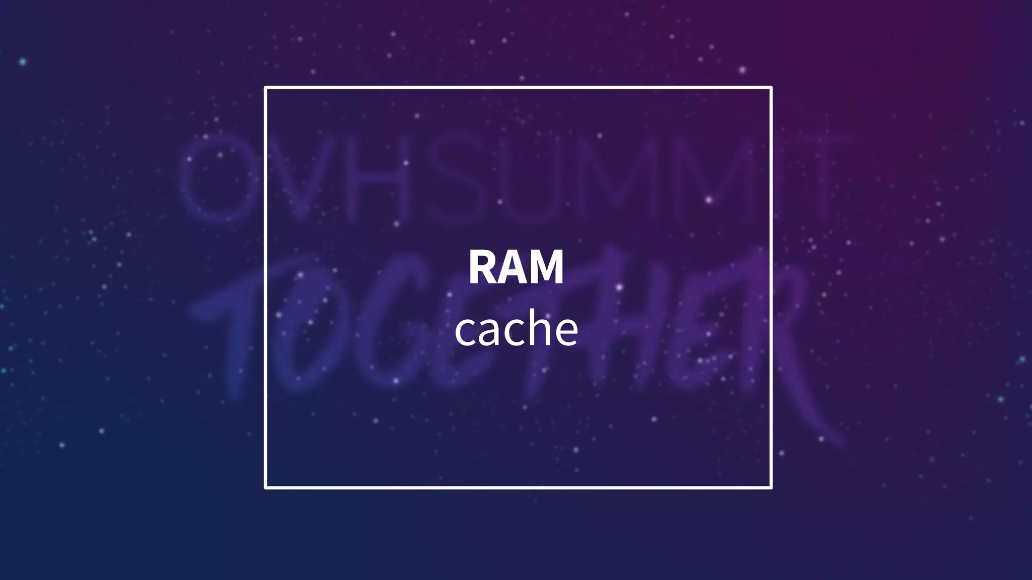 RAM
cache
 