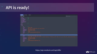 API is ready!
https://api.rondcoin.ovh/api/offer
 