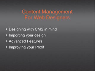 Content Management For Web Designers ,[object Object],[object Object],[object Object],[object Object]