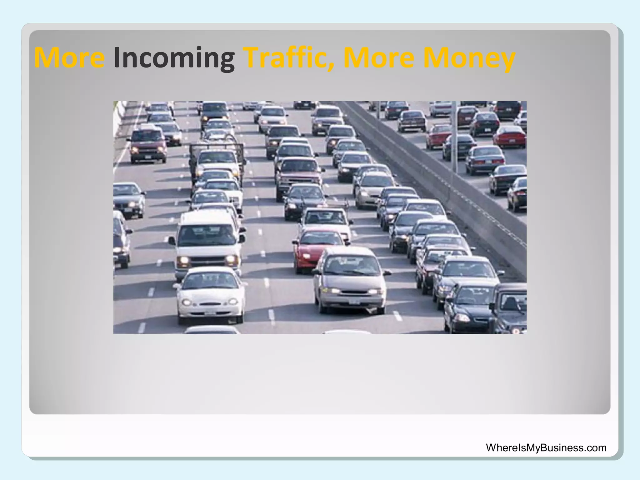 More Incoming Traffic, More Money

WhereIsMyBusiness.com

 
