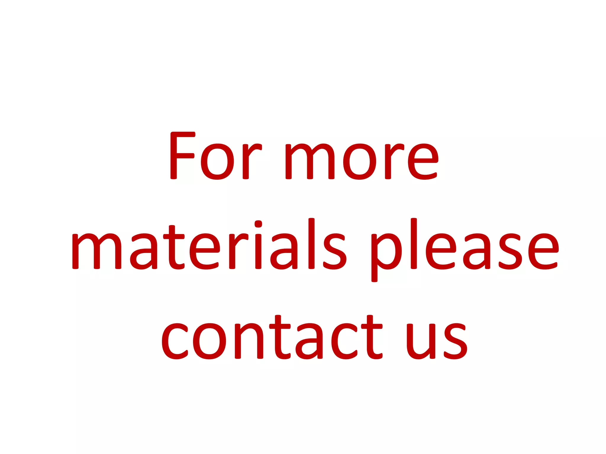 For more
materials please
contact us
 