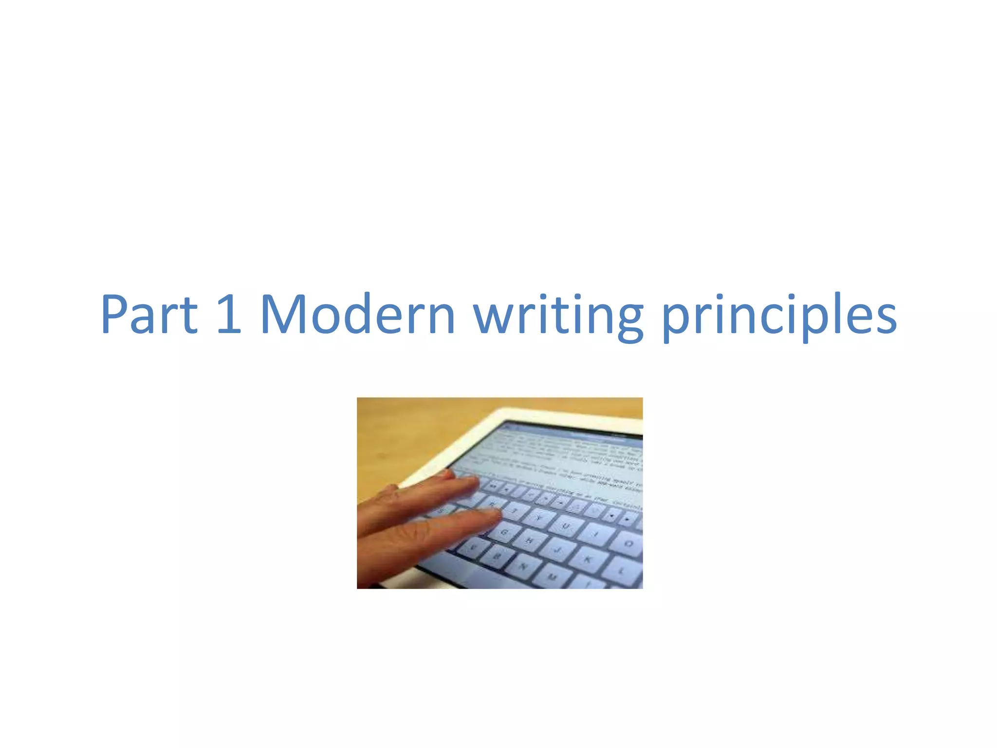 Part 1 Modern writing principles
 