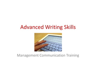 Advanced Writing Skills
Management Communication Training
 