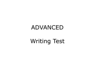 ADVANCED 
Writing Test 
 