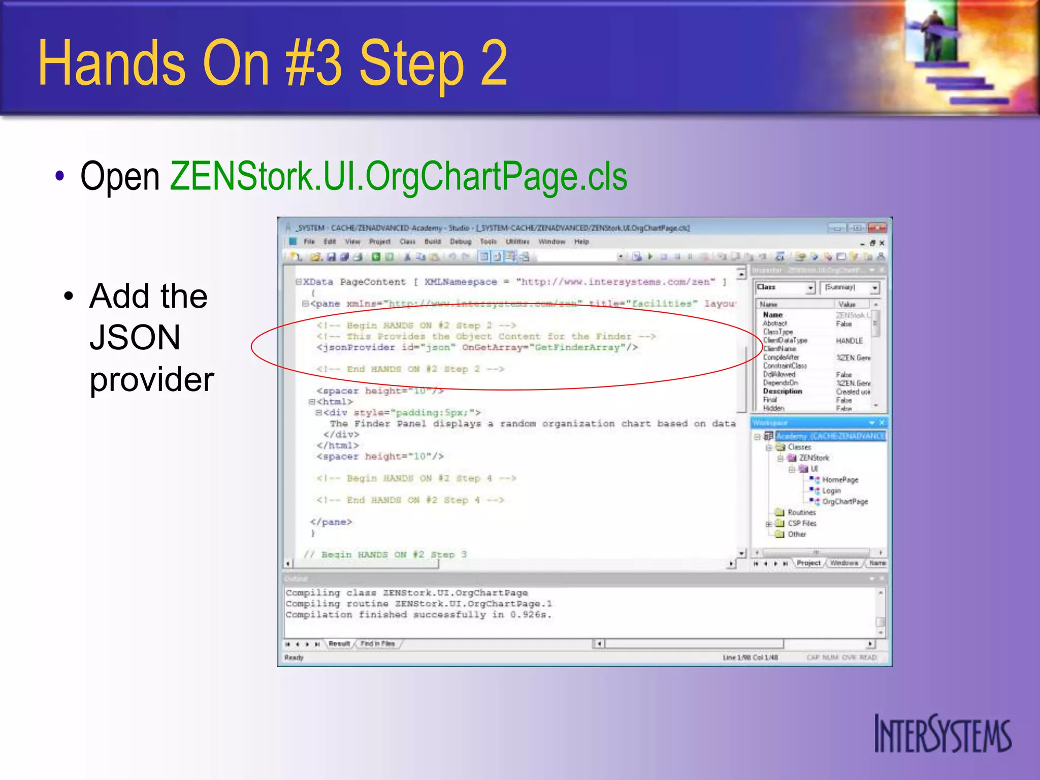 Hands On #3 Step 2
• Open ZENStork.UI.OrgChartPage.cls

• Add the
  JSON
  provider
 