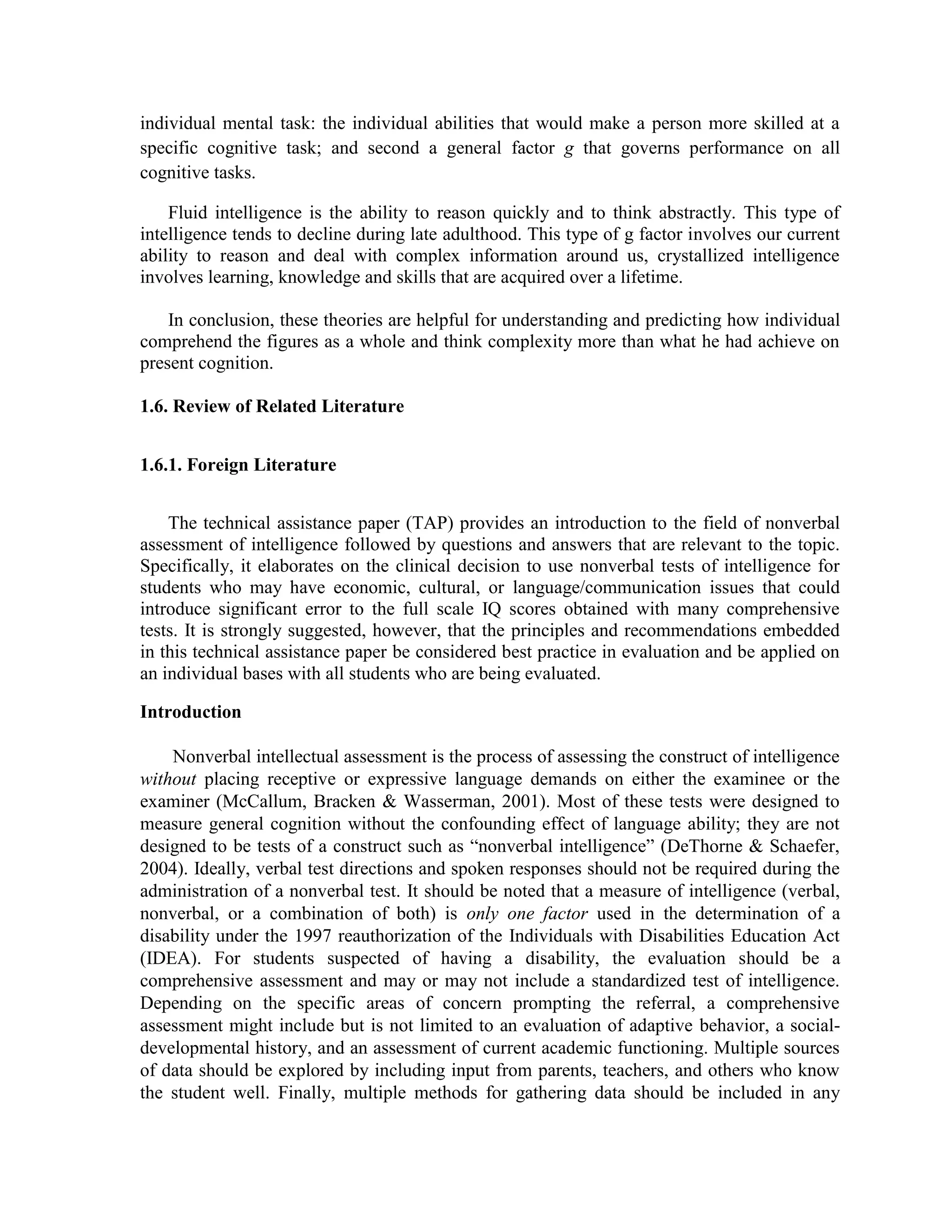 Serve as psychodiagnosis in clinical setting, to determine the intellectual capacity of a client or patient who has mental and behavioral problems. 