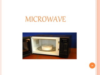 49
MICROWAVE
 