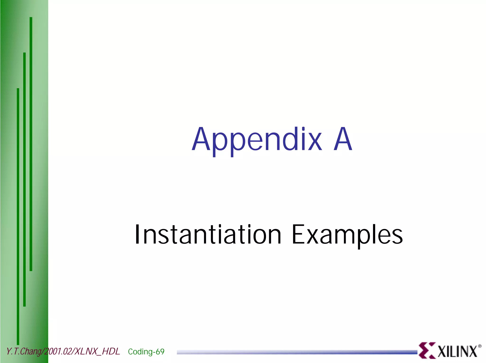 Appendix A Instantiation Examples Y.T.Chang/2001.02/XLNX_HDL Coding-69 