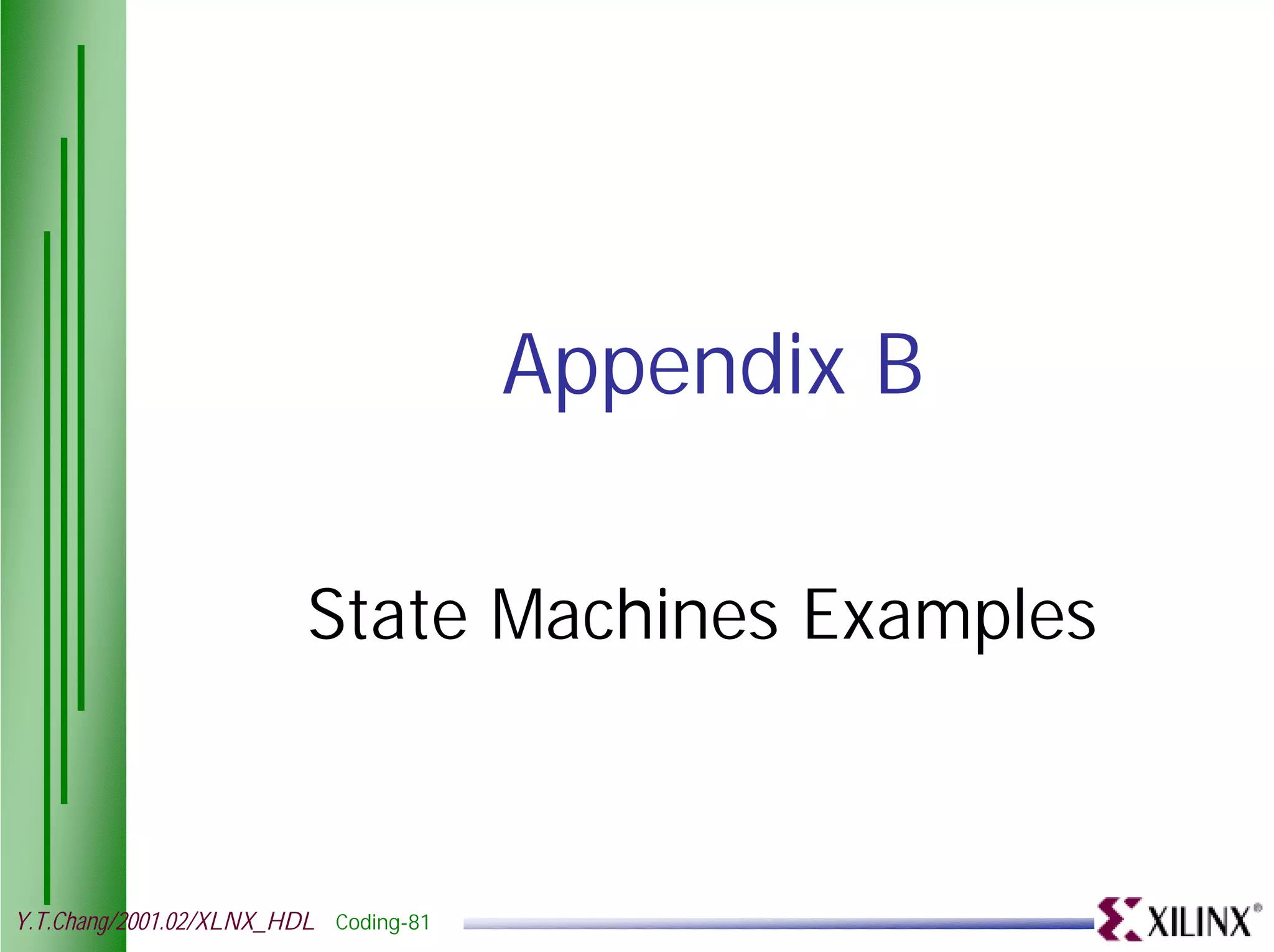 Appendix B State Machines Examples Y.T.Chang/2001.02/XLNX_HDL Coding-81 
