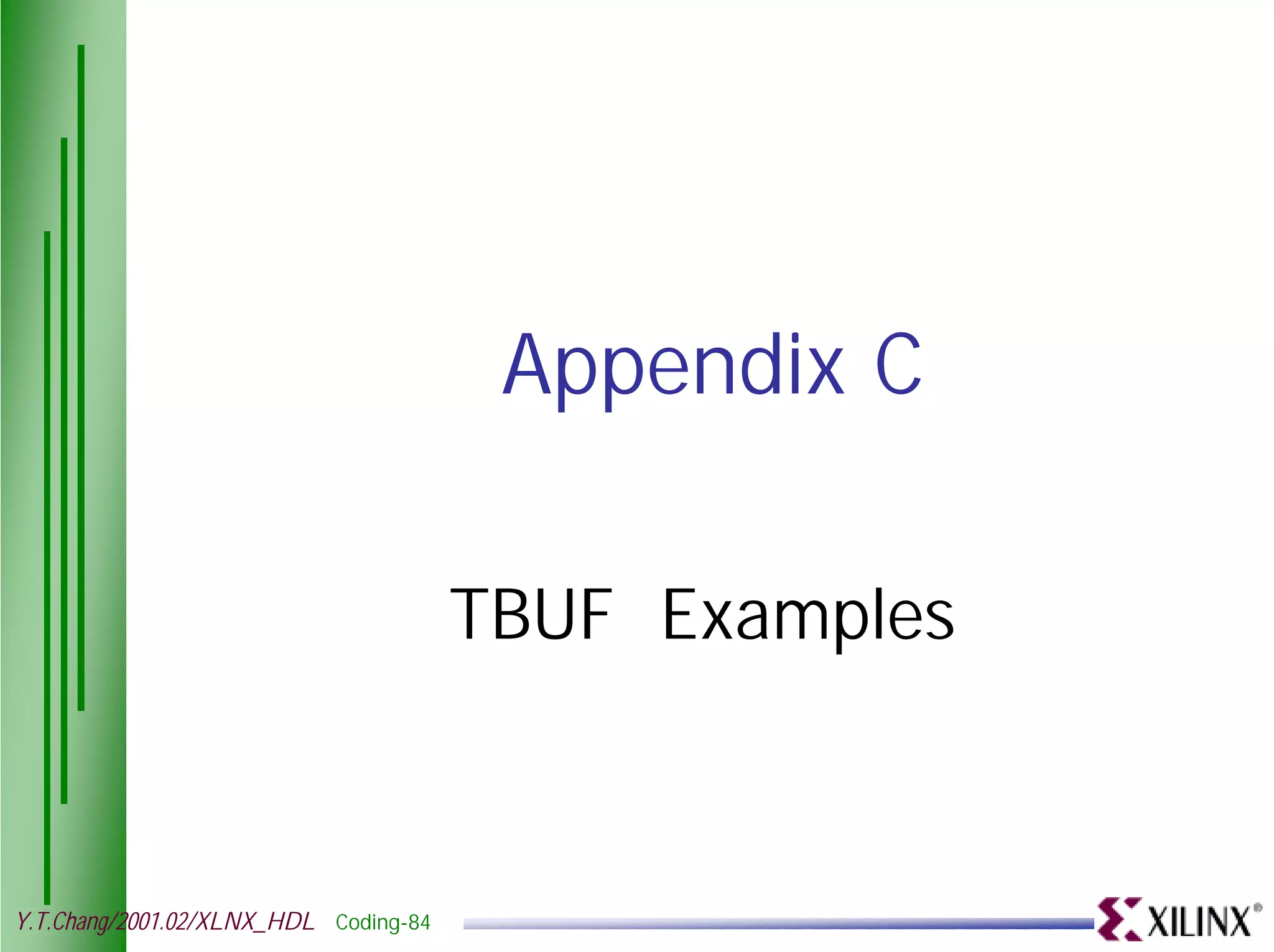 Appendix C TBUF Examples Y.T.Chang/2001.02/XLNX_HDL Coding-84 