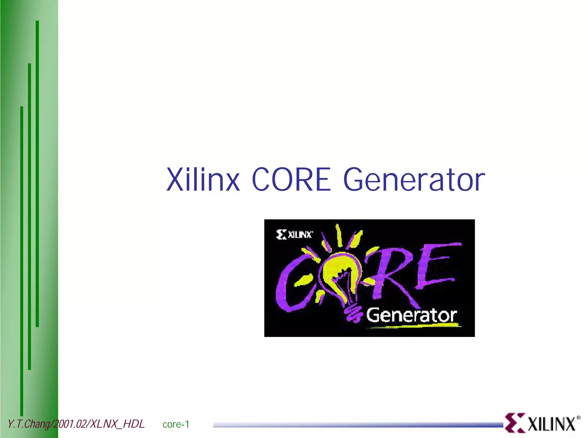 Xilinx CORE Generator Y.T.Chang/2001.02/XLNX_HDL core-1 