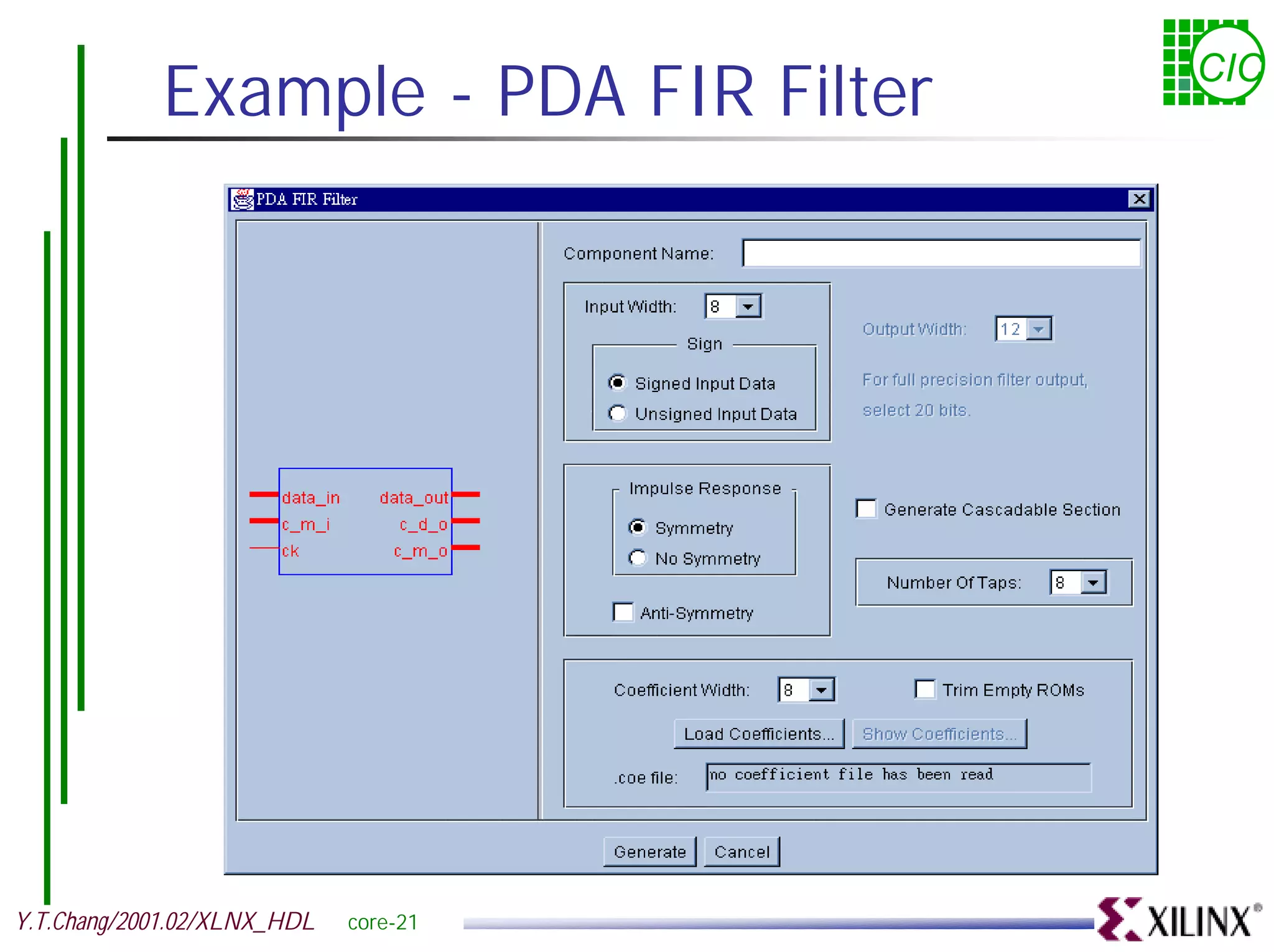 Example - PDA FIR Filter CIC Y.T.Chang/2001.02/XLNX_HDL core-21 