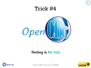 @kom_256
22
Trick #4
22
Advance IBM Connections - IFRAMES!
Hosting is the key!
 