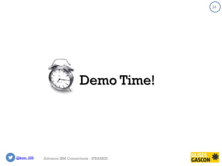 @kom_256
24
Demo Time!
24
Advance IBM Connections - IFRAMES!
 