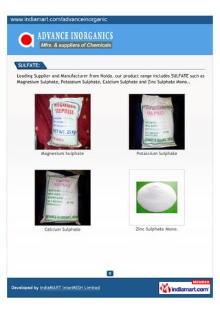 SULFATE:

Leading Supplier and Manufacturer from Noida, our product range includes SULFATE such as
Magnesium Sulphate, Pot...
