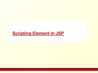 Scripting Element in JSP
 