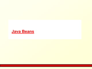 Java Beans
 