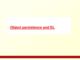 Object persistence and EL
 
