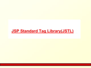 JSP Standard Tag Library(JSTL)
 